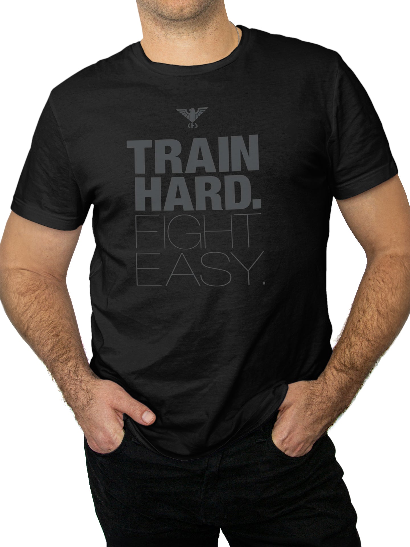 T-Shirt TRAIN HARD. FIGHT EASY.